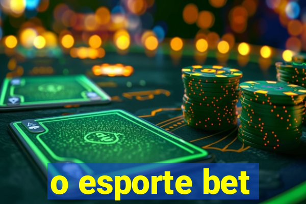 o esporte bet